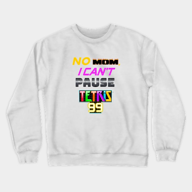 No MOM I can't pause Tetris 99 Battle Royale Crewneck Sweatshirt by Milewq